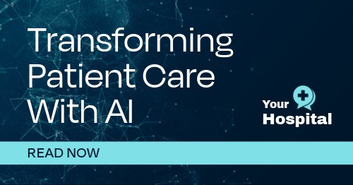 Text on a dark teal background with a network pattern reads Transforming Patient Care With AI. A logo for Your Hospital is on the right, and READ NOW is below. For Highlight AI Companies in Healthcare