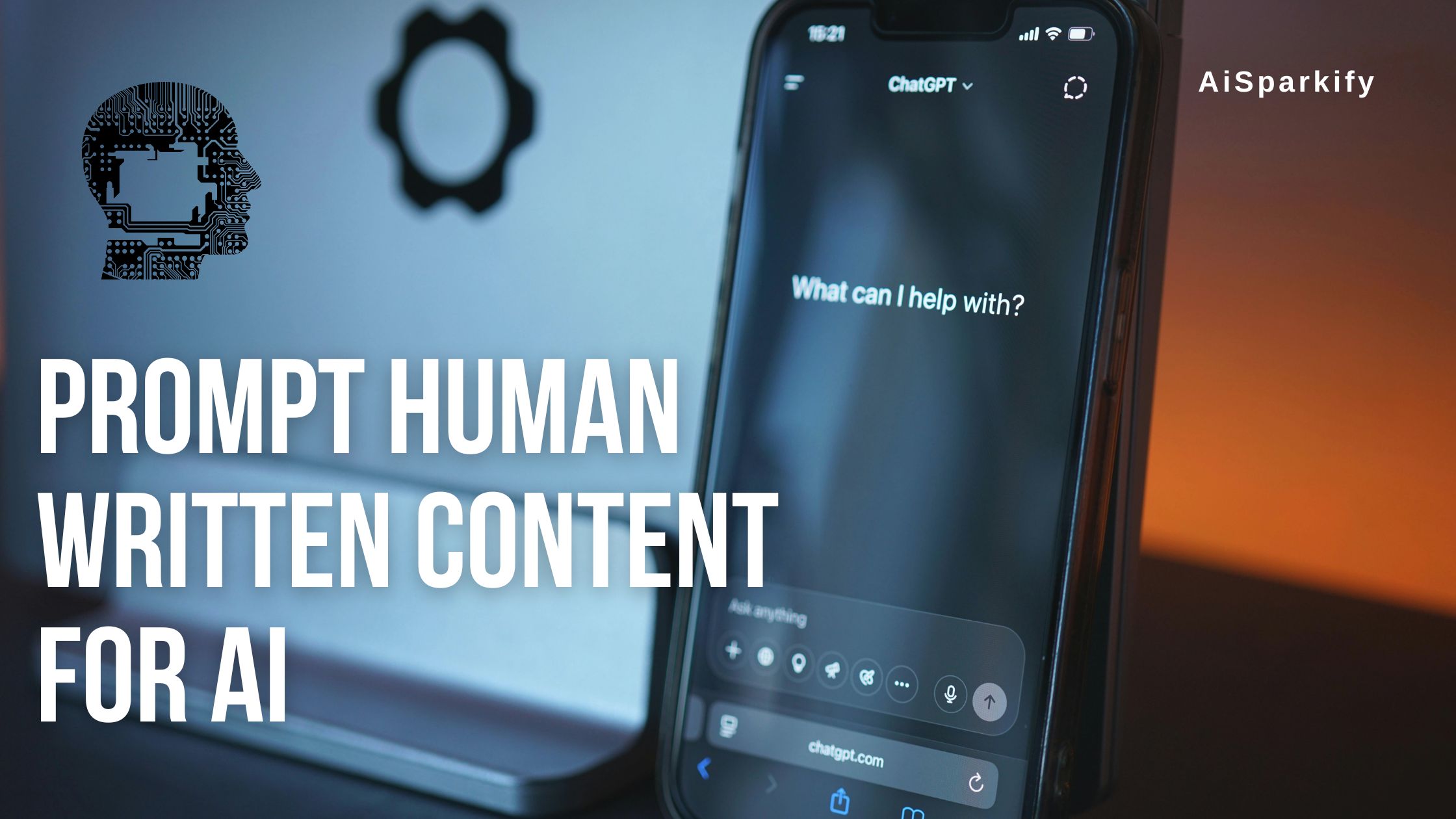 A blog banner with the text "PROMPT HUMAN WRITTEN CONTENT FOR AI" overlaid on an image of a laptop displaying a circuit board head icon and a smartphone showing a ChatGPT interface. The top right corner has "AiSparkify".
